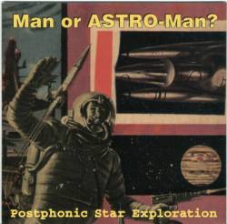 Man Or Astro-man : Postphonic Star Exploration